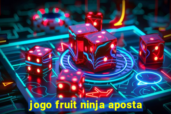 jogo fruit ninja aposta